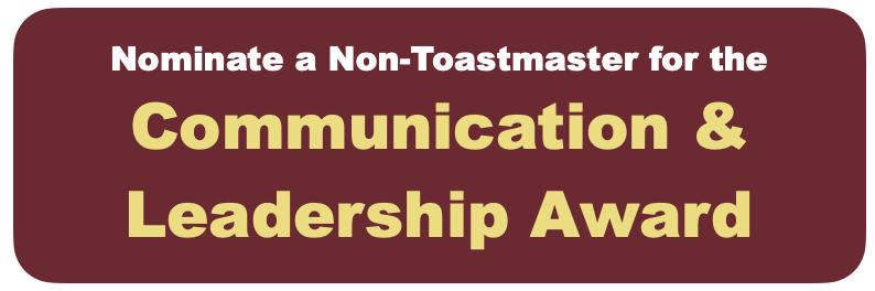 Nominate a Non-Toastmaster for the Communication and Leadership Award - Deadline 3/22/2024!